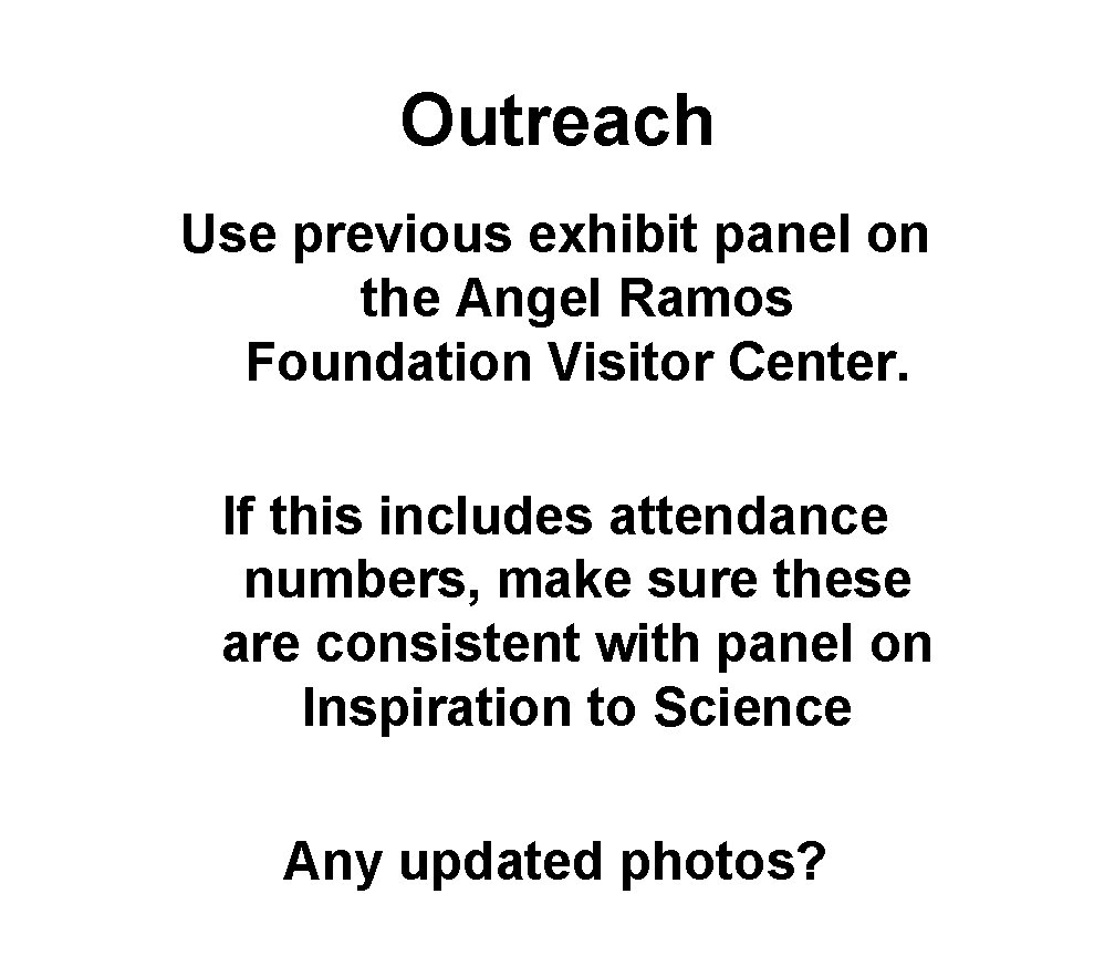 Outreach Use previous exhibit panel on the Angel Ramos Foundation Visitor Center. If this