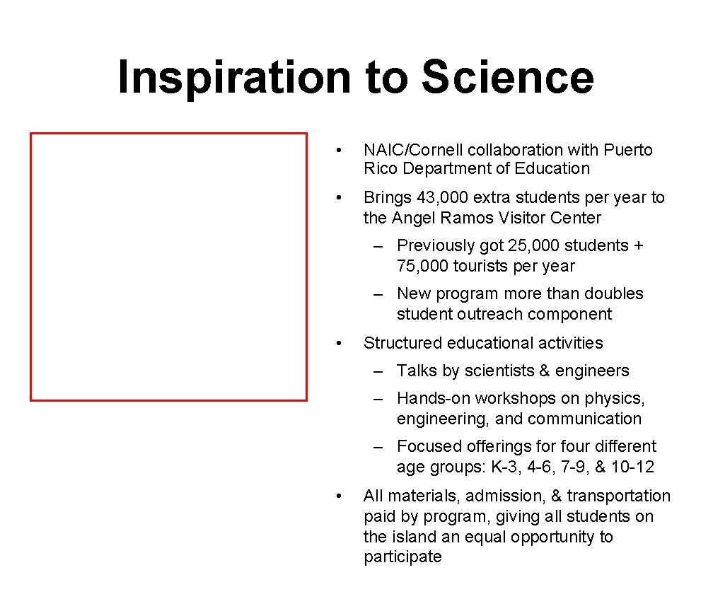 Inspiration to Science • NAIC/Cornell collaboration with Puerto Rico Department of Education • Brings