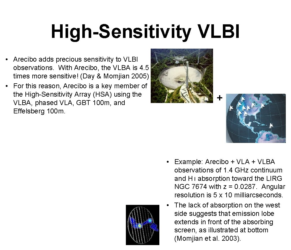 High-Sensitivity VLBI • Arecibo adds precious sensitivity to VLBI observations. With Arecibo, the VLBA