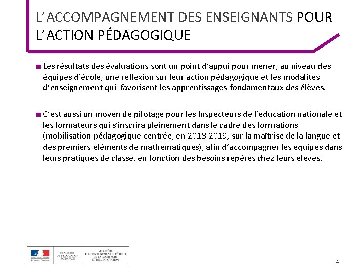 L’ACCOMPAGNEMENT DES ENSEIGNANTS POUR L’ACTION PÉDAGOGIQUE ■ Les résultats des évaluations sont un point