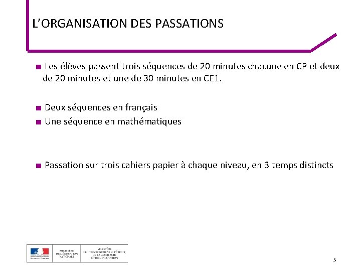 L’ORGANISATION DES PASSATIONS ■ Les élèves passent trois séquences de 20 minutes chacune en