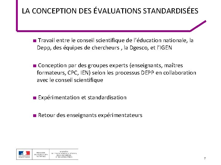 LA CONCEPTION DES ÉVALUATIONS STANDARDISÉES ■ Travail entre le conseil scientifique de l’éducation nationale,