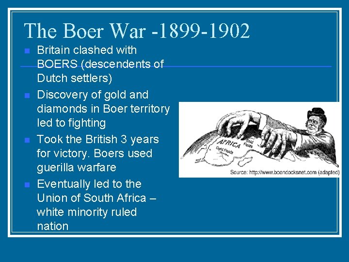The Boer War -1899 -1902 n n Britain clashed with BOERS (descendents of Dutch