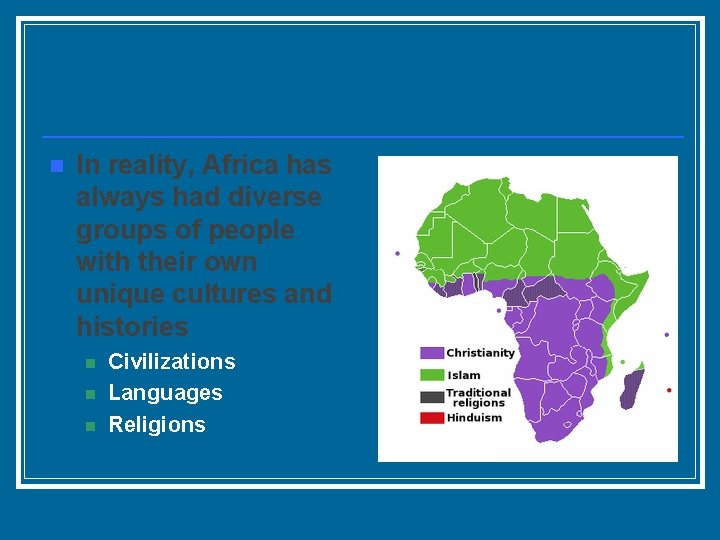 n In reality, Africa has always had diverse groups of people with their own