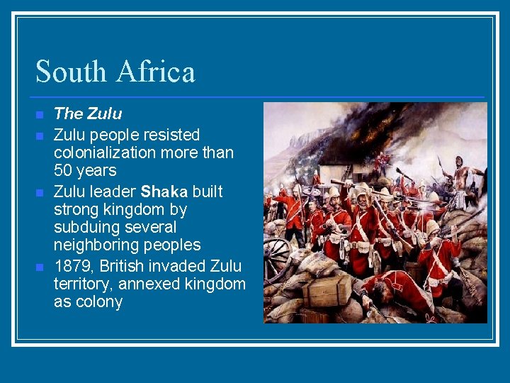 South Africa n n The Zulu people resisted colonialization more than 50 years Zulu