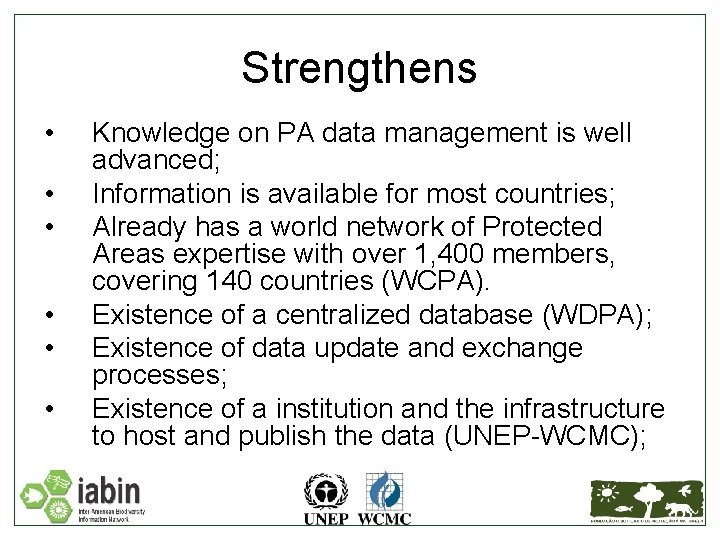 Strengthens • • • Knowledge on PA data management is well advanced; Information is