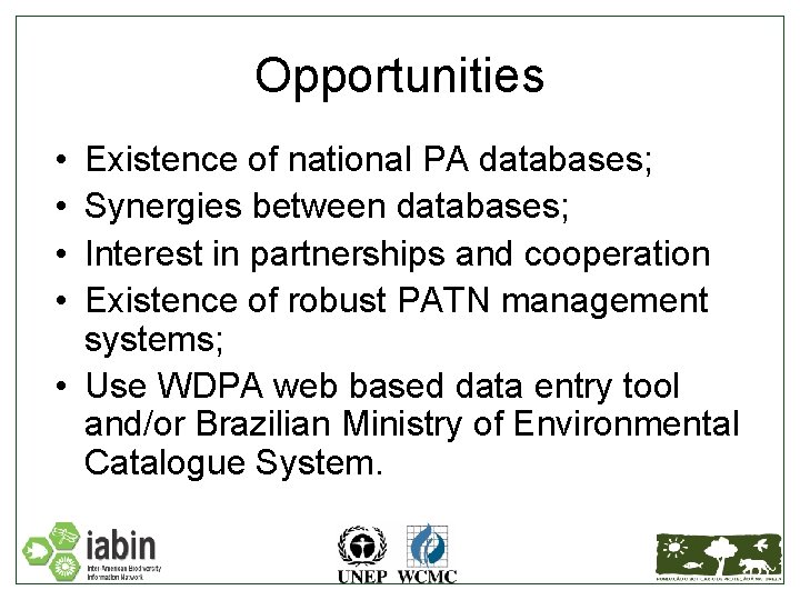 Opportunities • • Existence of national PA databases; Synergies between databases; Interest in partnerships