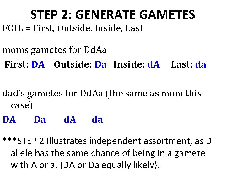 STEP 2: GENERATE GAMETES FOIL = First, Outside, Inside, Last moms gametes for Dd.