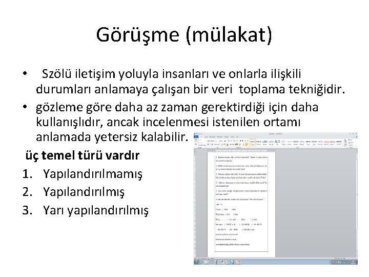 Görüşme (mülakat) Szölü iletişim yoluyla insanları ve onlarla ilişkili durumları anlamaya çalışan bir veri