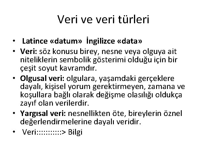 Veri ve veri türleri • Latince «datum» İngilizce «data» • Veri: söz konusu birey,