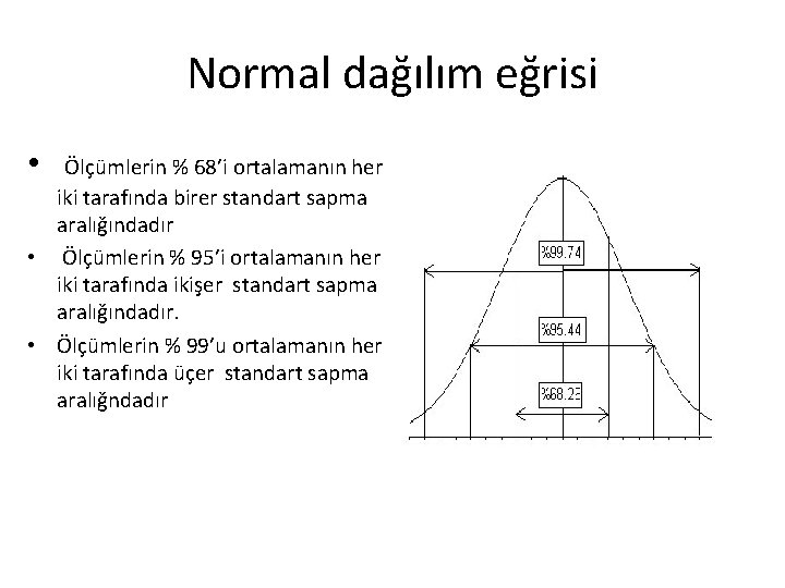 Normal dağılım eğrisi • Ölçümlerin % 68’i ortalamanın her iki tarafında birer standart sapma