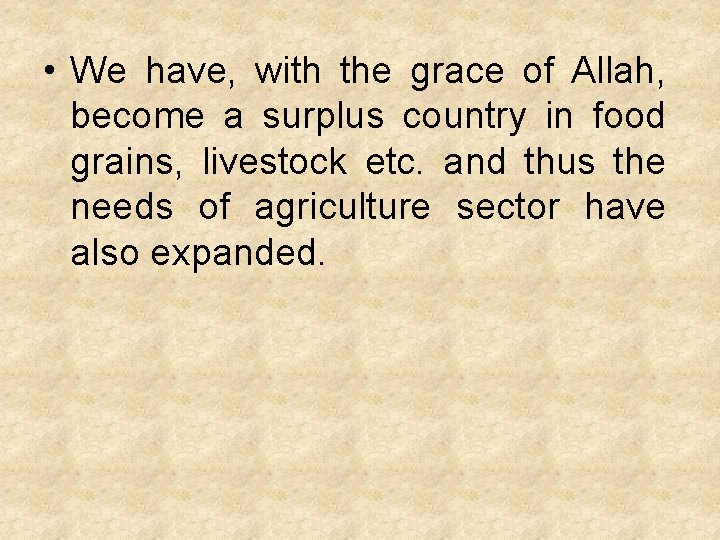  • We have, with the grace of Allah, become a surplus country in