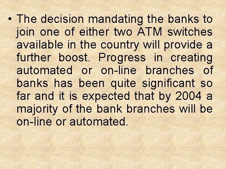  • The decision mandating the banks to join one of either two ATM