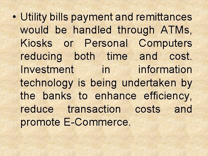  • Utility bills payment and remittances would be handled through ATMs, Kiosks or