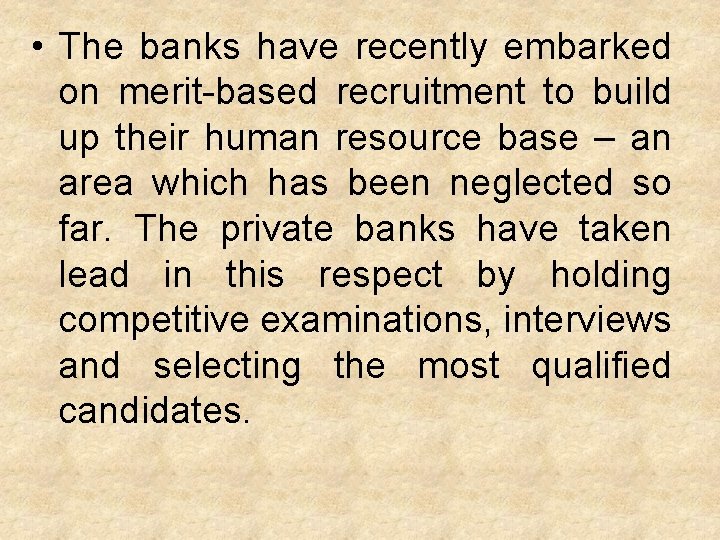  • The banks have recently embarked on merit-based recruitment to build up their