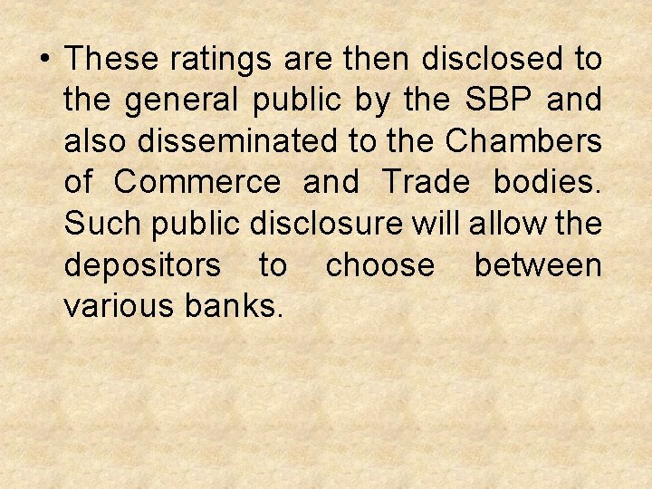  • These ratings are then disclosed to the general public by the SBP
