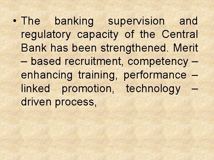  • The banking supervision and regulatory capacity of the Central Bank has been