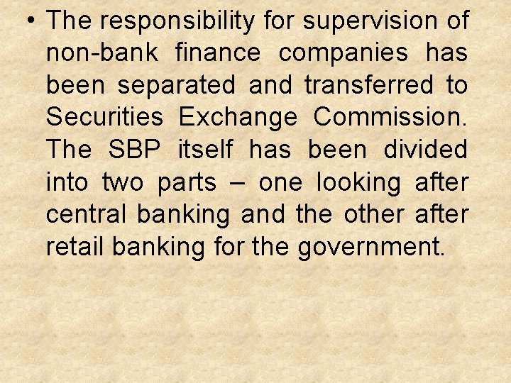  • The responsibility for supervision of non-bank finance companies has been separated and
