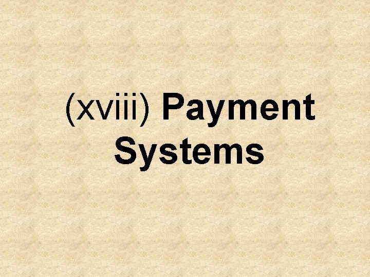 (xviii) Payment Systems 