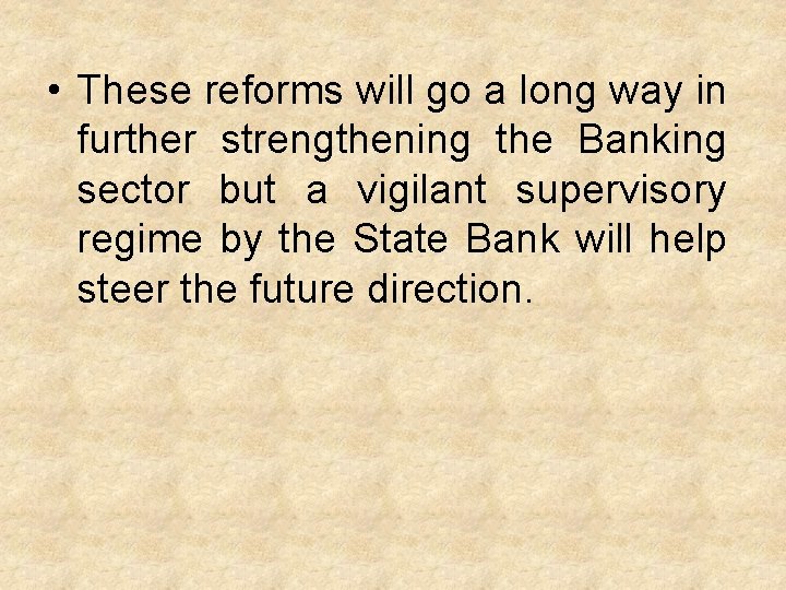  • These reforms will go a long way in further strengthening the Banking