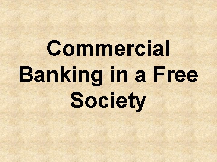 Commercial Banking in a Free Society 