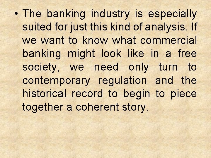  • The banking industry is especially suited for just this kind of analysis.
