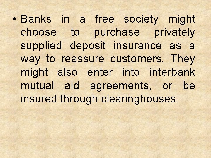  • Banks in a free society might choose to purchase privately supplied deposit