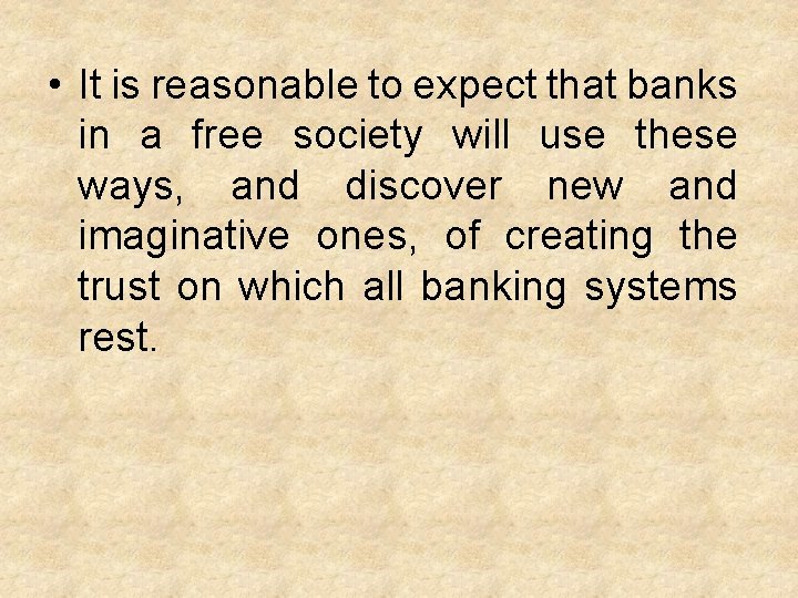  • It is reasonable to expect that banks in a free society will