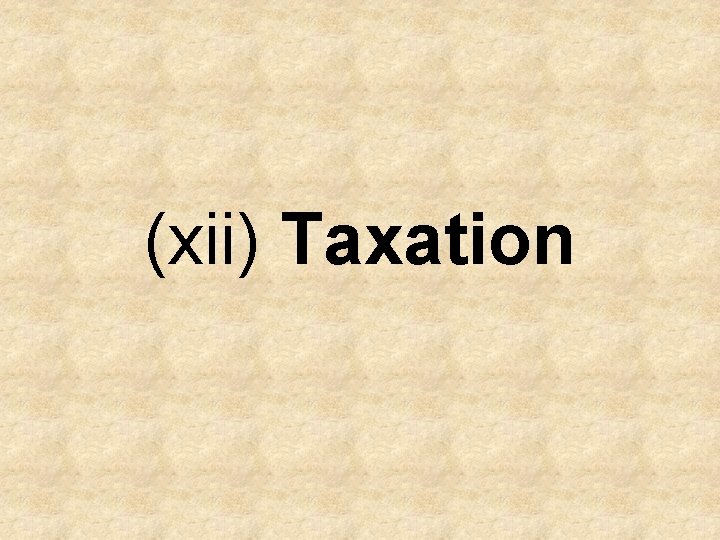 (xii) Taxation 