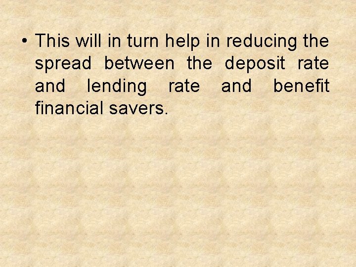  • This will in turn help in reducing the spread between the deposit