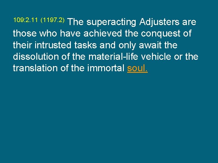 The superacting Adjusters are those who have achieved the conquest of their intrusted tasks