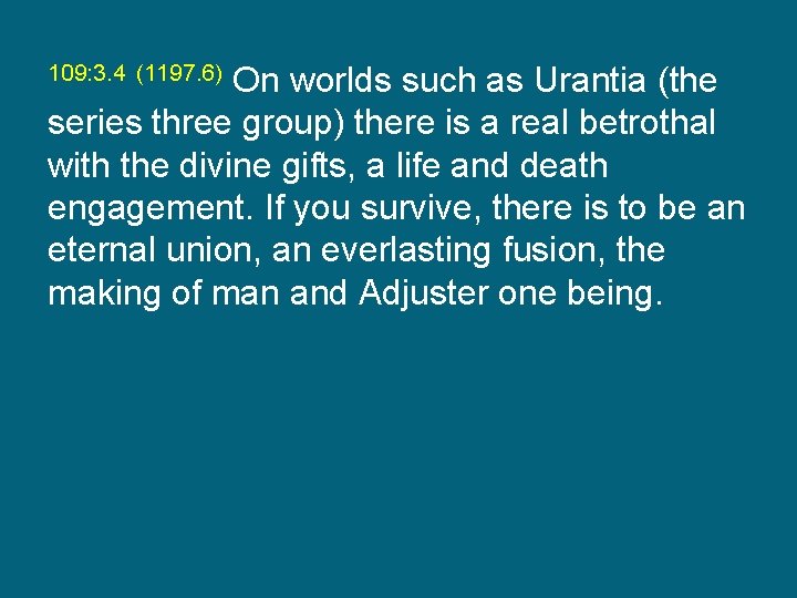 On worlds such as Urantia (the series three group) there is a real betrothal