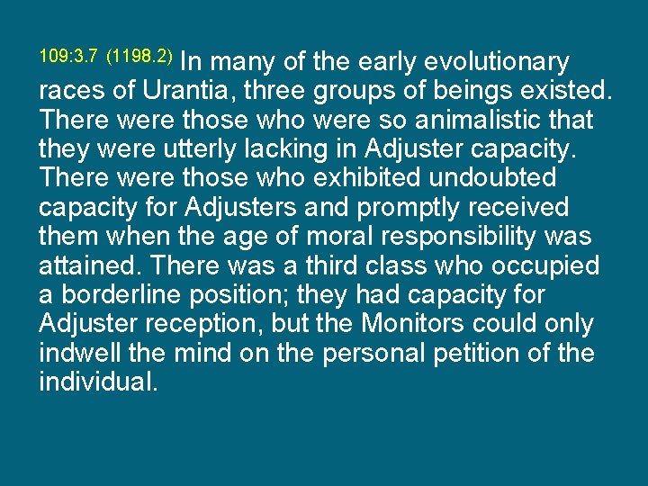 In many of the early evolutionary races of Urantia, three groups of beings existed.