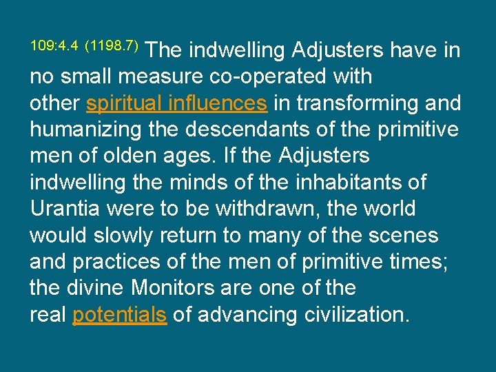 The indwelling Adjusters have in no small measure co-operated with other spiritual influences in