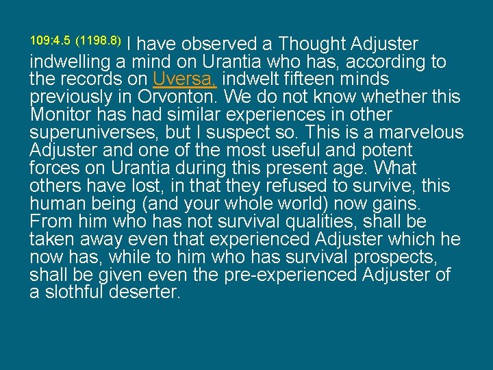 I have observed a Thought Adjuster indwelling a mind on Urantia who has, according