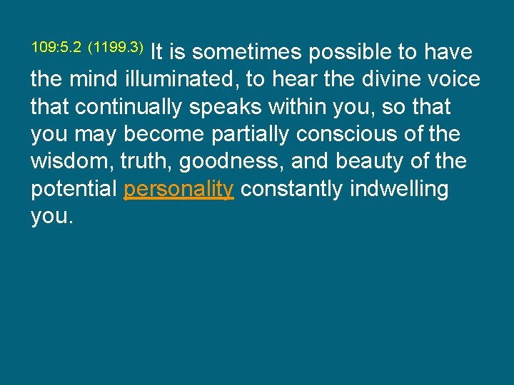 It is sometimes possible to have the mind illuminated, to hear the divine voice