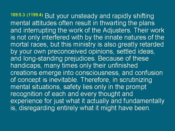 But your unsteady and rapidly shifting mental attitudes often result in thwarting the plans