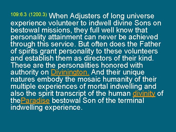 When Adjusters of long universe experience volunteer to indwell divine Sons on bestowal missions,