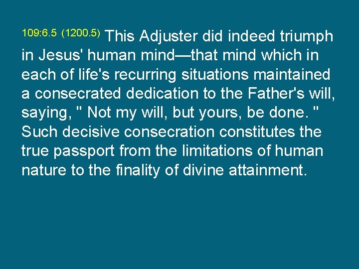 This Adjuster did indeed triumph in Jesus' human mind—that mind which in each of