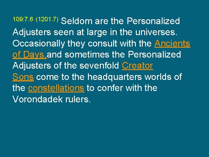 Seldom are the Personalized Adjusters seen at large in the universes. Occasionally they consult