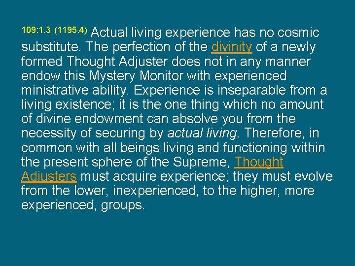 Actual living experience has no cosmic substitute. The perfection of the divinity of a