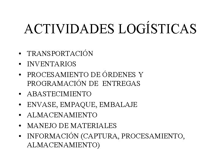 ACTIVIDADES LOGÍSTICAS • TRANSPORTACIÓN • INVENTARIOS • PROCESAMIENTO DE ÓRDENES Y PROGRAMACIÓN DE ENTREGAS