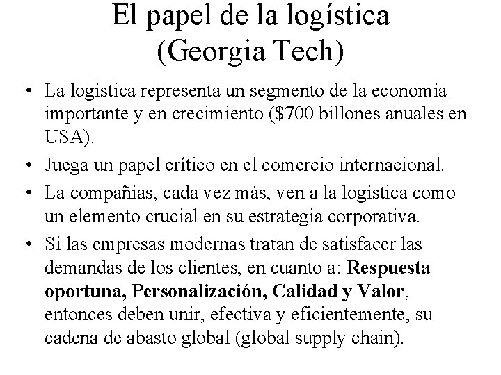 El papel de la logística (Georgia Tech) • La logística representa un segmento de