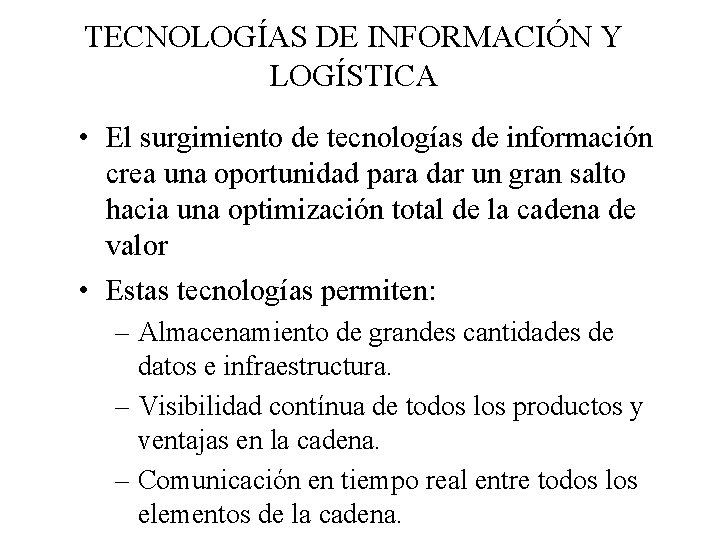 TECNOLOGÍAS DE INFORMACIÓN Y LOGÍSTICA • El surgimiento de tecnologías de información crea una