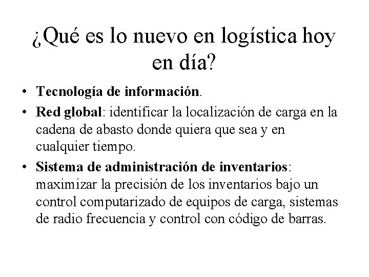 ¿Qué es lo nuevo en logística hoy en día? • Tecnología de información. •