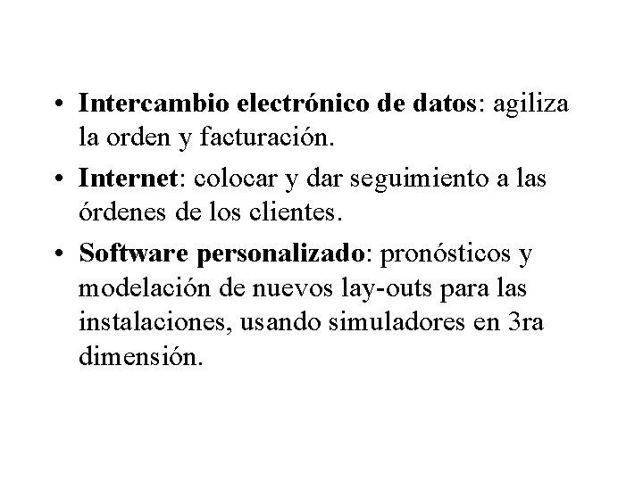  • Intercambio electrónico de datos: agiliza la orden y facturación. • Internet: colocar