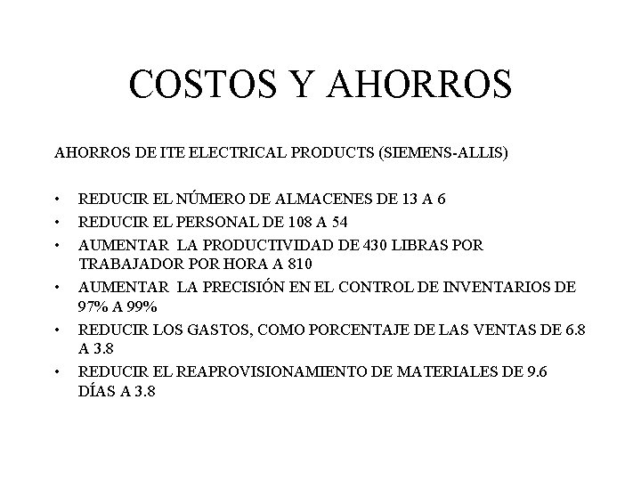 COSTOS Y AHORROS DE ITE ELECTRICAL PRODUCTS (SIEMENS-ALLIS) • • • REDUCIR EL NÚMERO