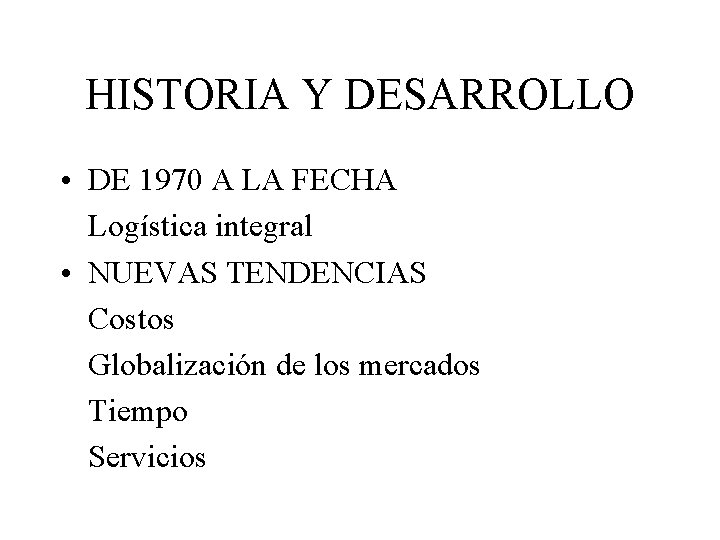 HISTORIA Y DESARROLLO • DE 1970 A LA FECHA Logística integral • NUEVAS TENDENCIAS