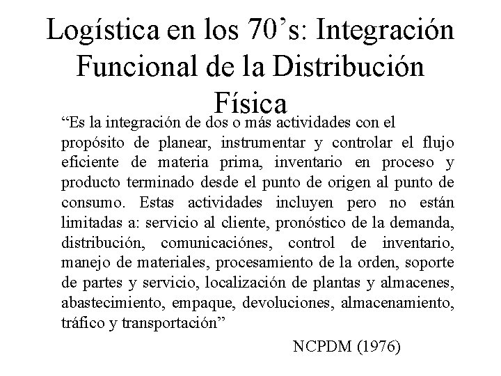 Logística en los 70’s: Integración Funcional de la Distribución Física “Es la integración de