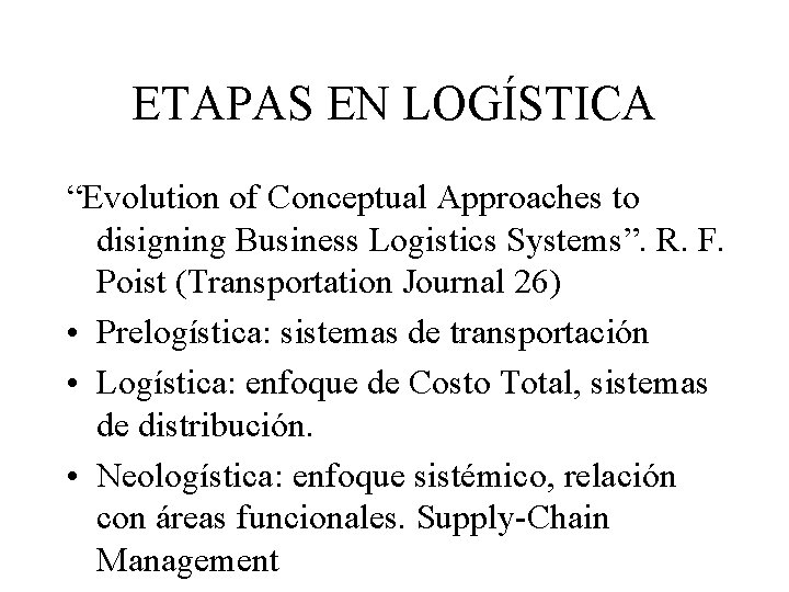 ETAPAS EN LOGÍSTICA “Evolution of Conceptual Approaches to disigning Business Logistics Systems”. R. F.